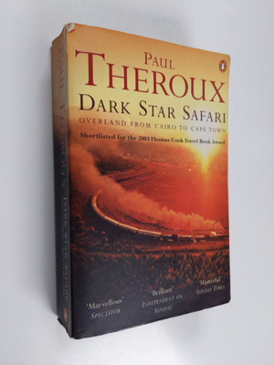 Paul Theroux : Dark star safari : overland from Cairo to ...