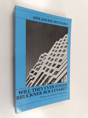 Ada Louise Huxtable : Will They Ever Finish Bruckner Boul...