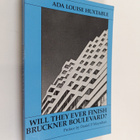 Ada Louise Huxtable : Will They Ever Finish Bruckner Boul... - pikkukuva 1