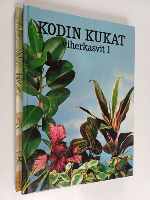 Maja-Lisa Furusjö : Kodin kukat : viherkasvit 1-2