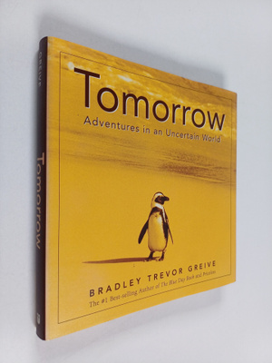 Bradley Trevor Greive : Tomorrow : Adventures in an Uncer...