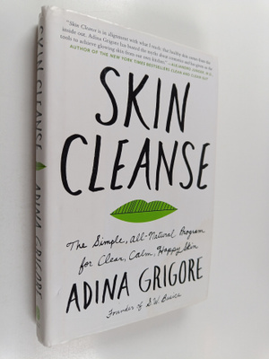 Adina Grigore : Skin Cleanse - The Simple, All-Natural Pr...
