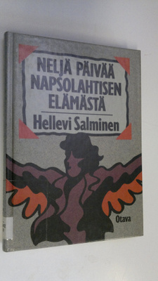 Hellevi Salminen : Neljä päivää Napsolahtisen elämästä : ...