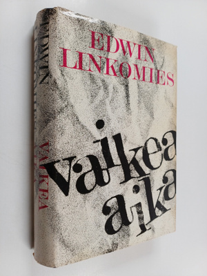 Edwin Linkomies : Vaikea aika : Suomen pääministerinä sot...