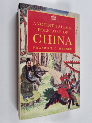 Edward T. C. Werner : Ancient tales & folklore of China