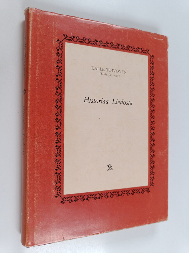 Kalle Toivonen : Historiaa Liedosta (signeerattu, tekijän...