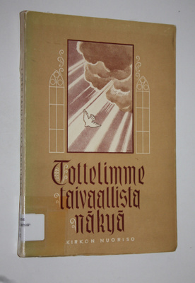 V. ym. (toim.) Laurila : Tottelimme taivaallista näkyä : ...