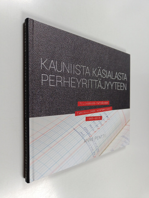 Anne Pentti : Kauniista käsialasta perheyrittäjyyteen : T...