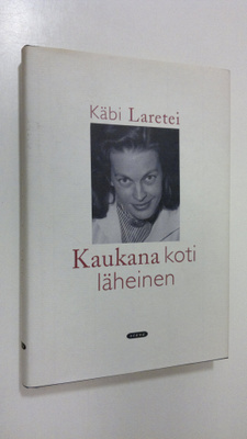 Käbi Laretei : Kaukana koti läheinen