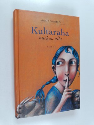 Maria Vuorio : Kultaraha nurkan alla : saturomaani