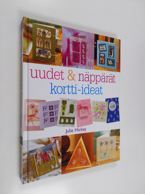 Julie Hickey : Uudet & näppärät kortti-ideat