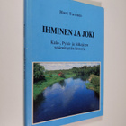 Harri Turunen : Ihminen ja joki : Kala-, Pyhä- ja Siikajo... - pikkukuva 1