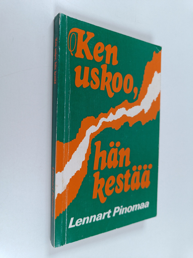 Lennart Pinomaa : Ken uskoo, hän kestää