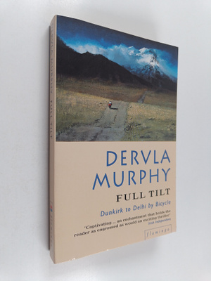 Dervla Murphy : Full Tilt - Dunkirk to Delhi by Bicycle