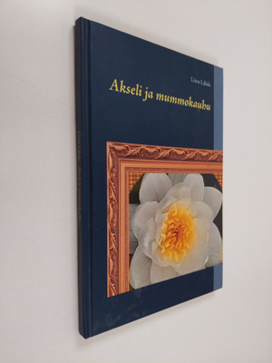 Liinu Lähde : Akseli ja mummokauhu (signeerattu)