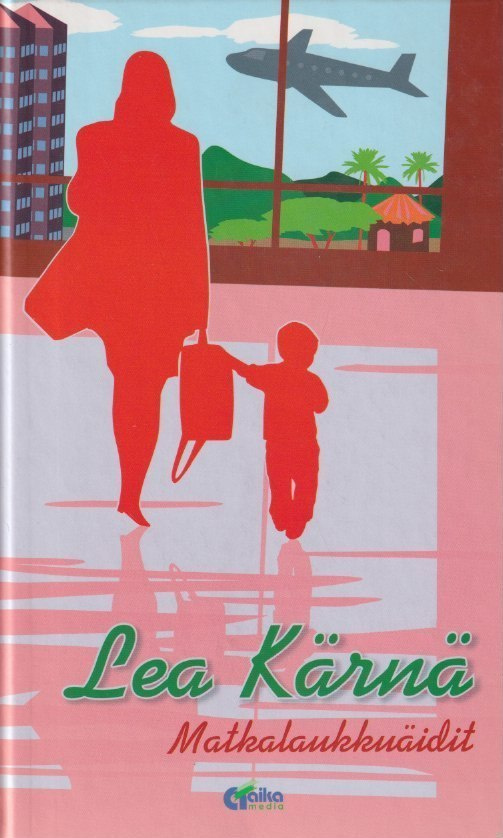 Lea Kärnä (toim.): Matkalaukkuäidit
