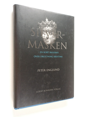 Peter Englund : Silvermasken : En kort biografi över drot...