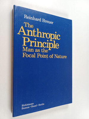 Reinhard A. Breuer : The Anthropic Principle - Man as the...