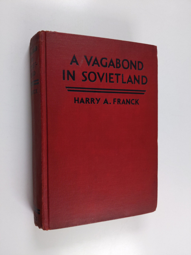 Harry A. Franck : A vagabond in Sovietland (signeerattu, ...