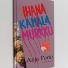 Anja Porio : Ihana kamala murkku - pikkukuva 1