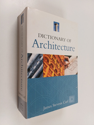 James Stevens Curl : Dictionary of architecture