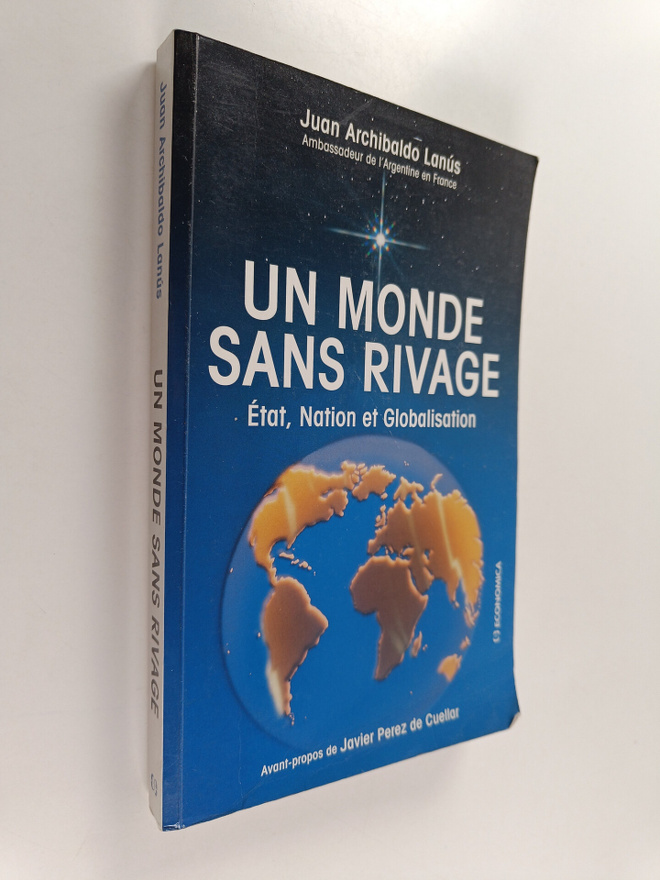 Juan Archibaldo Lanus : Un monde sans rivage - etat, nati...