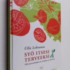 Ulla Lehtonen : Syö itsesi terveeksi : 100 puutarhakasvia... - pikkukuva 1