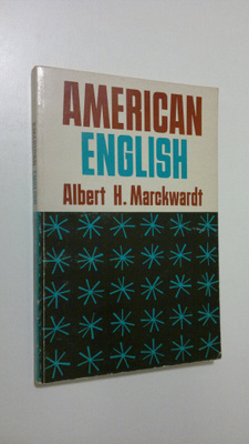 Albert H. Marckwardt : American English