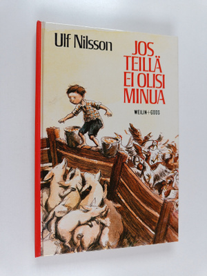 Ulf Nilsson : Jos teillä ei olisi minua