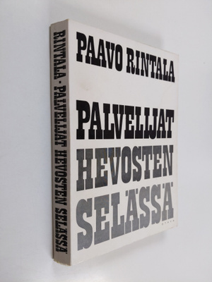 Paavo Rintala : Palvelijat hevosten selässä : proosaa