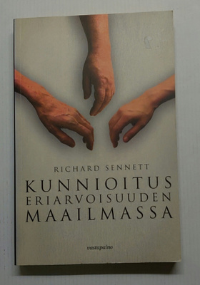 Richard Sennett - Kunnioitus eriarvoisuuden maailmassa