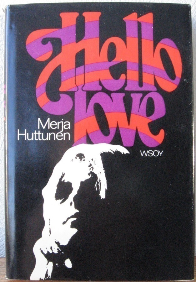 Merja Huttunen: Hello Love, Wsoy 1972. 3p. 134 s.