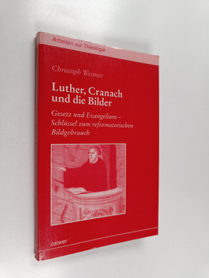 Christoph Weimer : Luther, cranach und die bilder : geset...