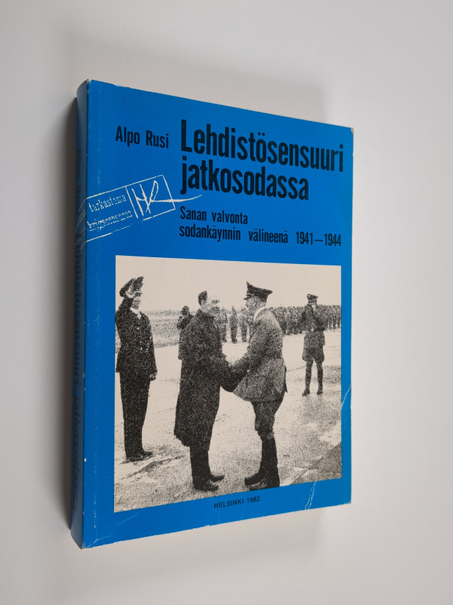 Alpo M. Rusi : Lehdistösensuuri jatkosodassa : sanan valv...