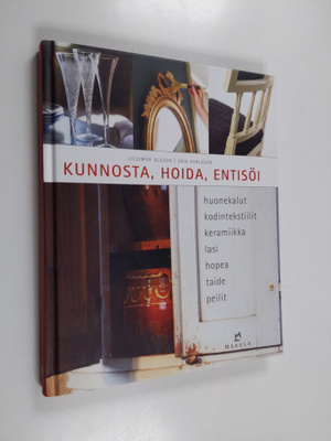 Kunnosta, hoida, entisöi : huonekalut, kodintekstiilit, k...