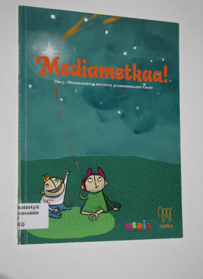 Anu ym. Ruhala : Mediametkaa! 3, Mediakasvatus, eettisyys...