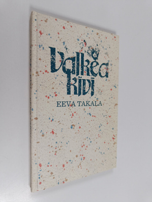 Eeva Takala : Valkea kivi