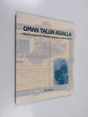 Pia Olsson : Oman talon asialla : Asunto-osakeyhtiö Harju...