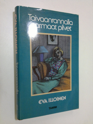 Eva Illoinen : Taivaanrannalla harmaat pilvet