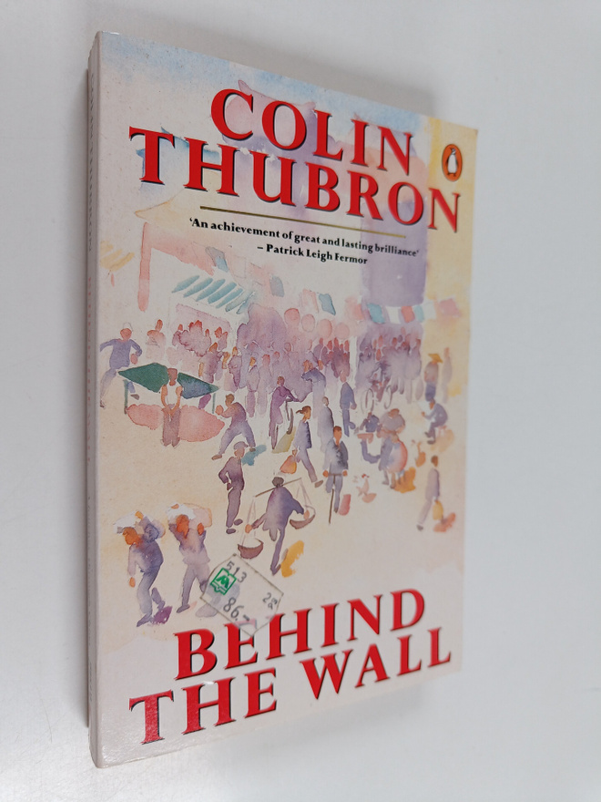 Colin Thubron : Behind the wall : a journey through China