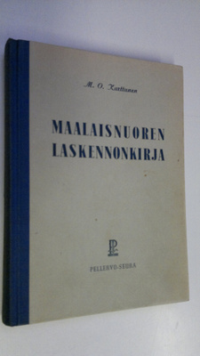 M. O. Karttunen : Maalaisnuoren laskennonkirja : kansanop...