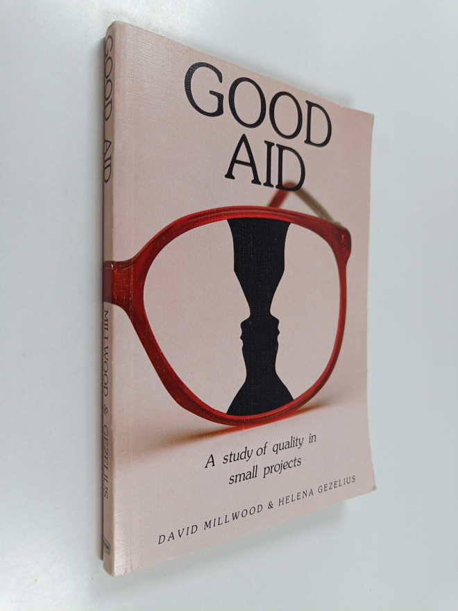 David Millwood ym. : Good Aid - A Study of Quality in Sma...