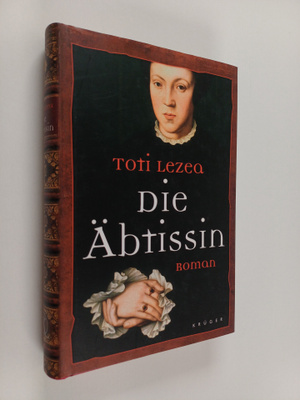 Toti Lezea : Die Äbtissin : Roman