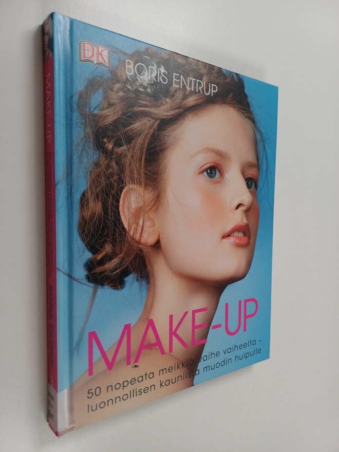 Boris Entrup : Make-up : 50 nopeata meikkiä vaihe vaiheel...