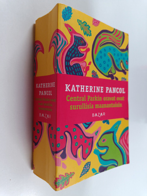 Katherine Pancol : Central Parkin oravat ovat surullisia ...