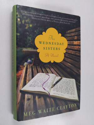 Meg Waite Clayton : The Wednesday Sisters - A Novel