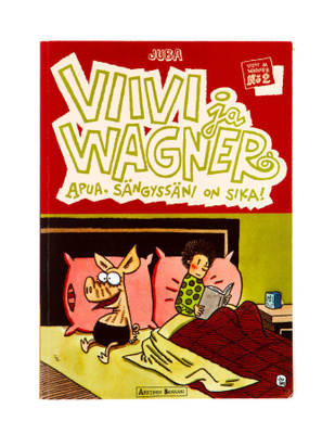 VIIVI JA WAGNER, Apua, sängyssäni on sika, 48 sivua, 2003
