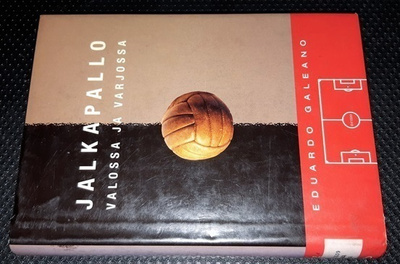 Eduardo Galeano : Jalkapallo valossa ja varjossa