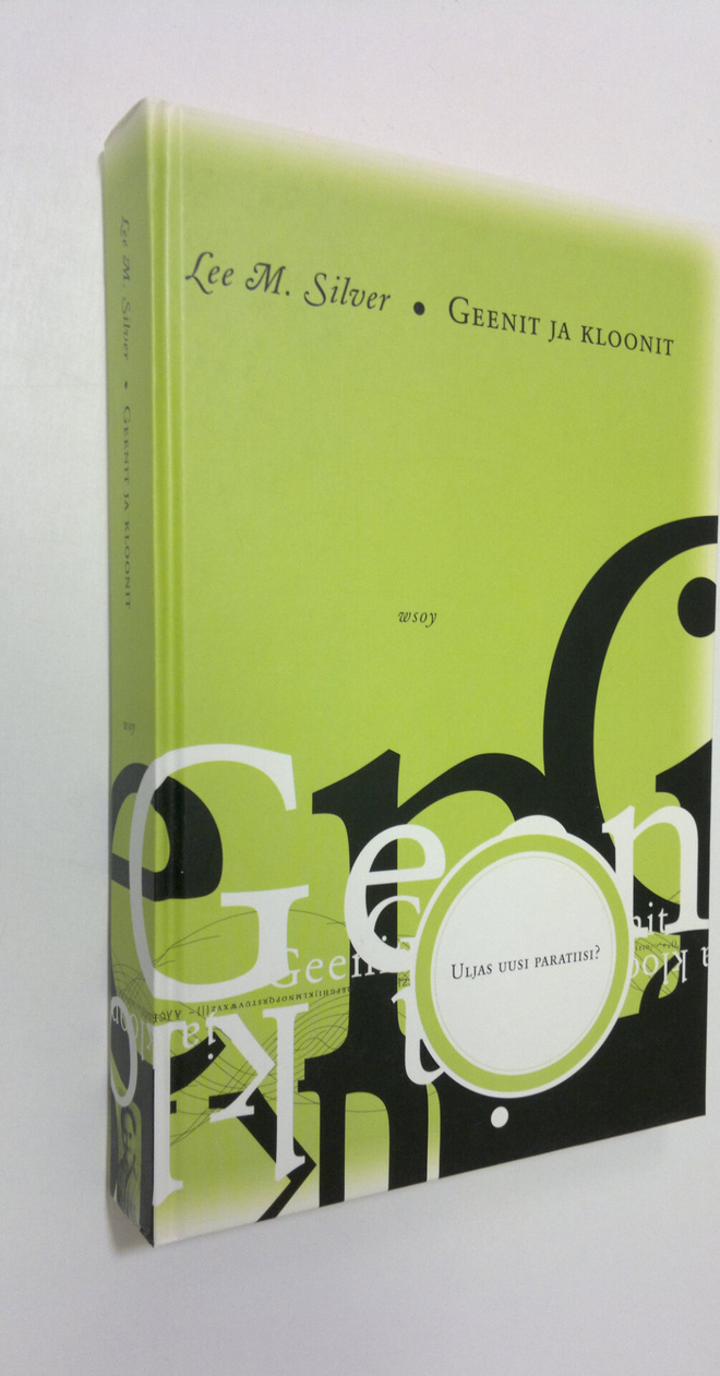 Lee M. Silver : Geenit ja kloonit : uljas uusi paratiisi