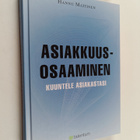Hannu Mattinen : Asiakkuusosaaminen : kuuntele asiakastasi - pikkukuva 1